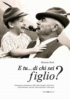 Cover E tu... di chi sei figlio? Soprannomi, pseudonimi e affini nelle famiglie, nella storia, nella letteratura, nell'arte, nello spettacolo e nello sport