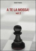 A te la mossa! A te la mossa!