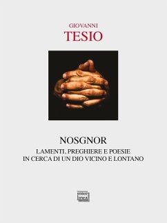 Nosgnor. Lamenti, preghiere e poesie in cerca di un Dio vicino e lontano - Tesio, Giovanni