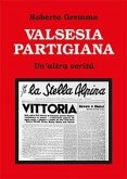 Valsesia partigiana. Un'altra verità