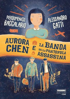 Aurora Chen e la banda della pantofola assassina - Baccalario, Pierdomenico; Gatti, Alessandro