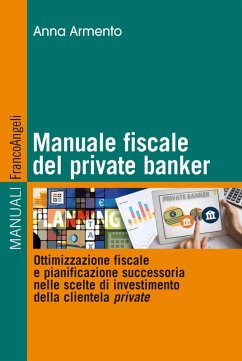 Cover Manuale fiscale del private banker. Ottimizzazione fiscale e pianificazione successoria nelle scelte di investimento della clientela private