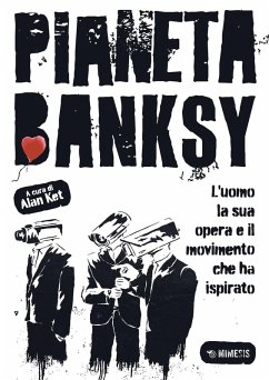 Cover Pianeta Banksy. L'uomo la sua opera e il movimento che ha ispirato