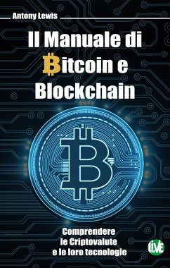 Il manuale di bitcoin e blockchain. Comprendere le criptovalute e le loro tecnologie - Lewis, Antony