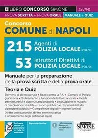 Concorso Comune di Napoli. 215 agenti di polizia locale 53 istruttori direttivi di polizia locale. Manuale per la preparazione della prova scritta e della prova orale. Teoria e Quiz