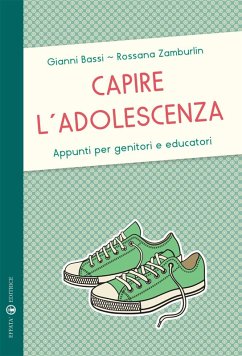 Capire l'adolescenza. Appunti per genitori e educatori - Bassi, Gianni; Zamburlini, Rossana