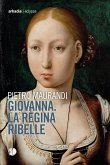 Giovanna. La regina ribelle Giovanna. La regina ribelle