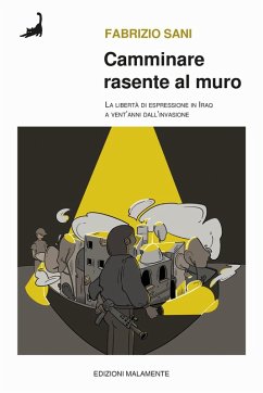 Cover Camminare rasente al muro. La libertà di espressione in Iraq a venti anni dall'invasione