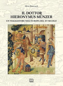 Il dottor Hieronymus Münzer. Un viaggiatore nell'Europa del XV secolo - Biancardi, Silvio