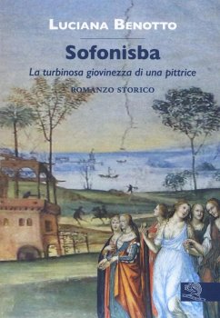 Cover Sofonisba. La turbinosa giovinezza di una pittrice