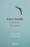Il pallone di stoffa. Memorie di un nonagenario
