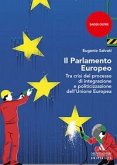 Il parlamento Europeo. Tra crisi del processo di integrazione e politicizzazione dell'Unione Europea
