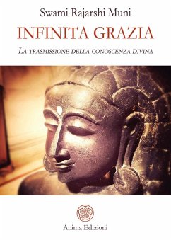 Infinita grazia. La trasmissione della conoscenza divina - Swami Rajarshi, Muni
