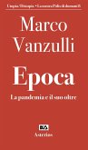 Epoca. La pandemia e il suo oltre Epoca. La pandemia e il suo oltre
