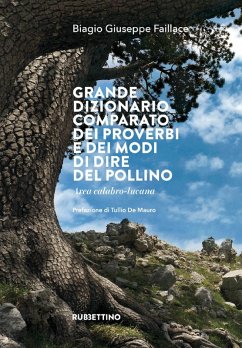 Grande dizionario comparato dei proverbi e dei modi di dire del Pollino. Area calabro-lucana - Faillace, Biagio Giuseppe Grande dizionario comparato dei proverbi e dei modi di dire del Pollino. Area calabro-lucana - Faillace, Biagio Giuseppe