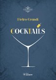 Cocktails. Oltre 300 ricette e consigli sull'avvio e il funzionamento di un bar