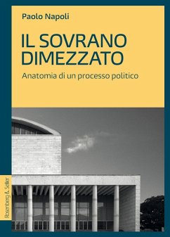 Il sovrano dimezzato. Anatomia di un processo politico - Napoli, Paolo