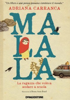 Malala. La ragazza che voleva andare a scuola - Carranca, Adriana Malala. La ragazza che voleva andare a scuola - Carranca, Adriana