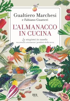 L' almanacco in cucina. Le stagioni in tavola raccontate attraverso i prodotti della terra - Marchesi, Gualtiero; Guatteri, Fabiano