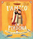 L' amico che perdona. La storia di come Pietro deluse e Gesù perdonò L' amico che perdona. La storia di come Pietro deluse e Gesù perdonò