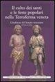 Cover Il culto dei santi e le feste popolari nella Terraferma veneta. L'inchiesta del Senato veneziano (1772-1773)