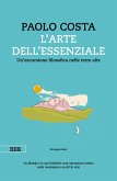 arte dell'essenziale. Un'escursione filosofica nelle terre alte arte dell'essenziale. Un'escursione filosofica nelle terre alte