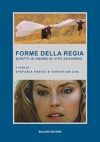 Forme della regia. Scritti in onore di Vito Zagarrio - Parigi, Stefania; Uva, Christian