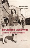 Servigliano-Auschwitz. La storia di Grete Schattner Servigliano-Auschwitz. La storia di Grete Schattner