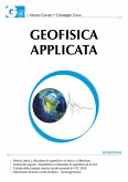 Geofisica applicata. Con particolare riferimento alle prospezioni sismiche, elettriche, elettromagnetiche e geotermiche Geofisica applicata. Con particolare riferimento alle prospezioni sismiche, elettriche, elettromagnetiche e geotermiche