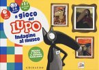 Il gioco del lupo. Indagine al museo. Amico lupo Il gioco del lupo. Indagine al museo. Amico lupo