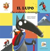 Il lupo che scalava le montagne. Amico lupo Il lupo che scalava le montagne. Amico lupo