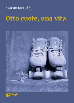 Otto ruote, una vita - Bottici, Susan