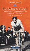 Non ho tradito nessuno. Autobiografia del Campionissimo attraverso i suoi scritti Non ho tradito nessuno. Autobiografia del Campionissimo attraverso i suoi scritti