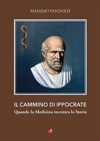 Il cammino di Ippocrate. Quando la medicina incontra la storia Cover Il cammino di Ippocrate. Quando la medicina incontra la storia
