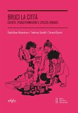 Bruci la città. Generi, transfemminismi e spazio urbano Bruci la città. Generi, transfemminismi e spazio urbano