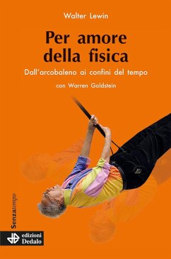 Cover Per amore della fisica. Dall'arcobaleno ai confini del tempo