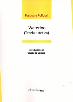 Waterloo (teoria estetica). Premio «Arcipelago Itaca» per una raccolta inedita di versi. 5ª edizione - Polidori, Pasquale