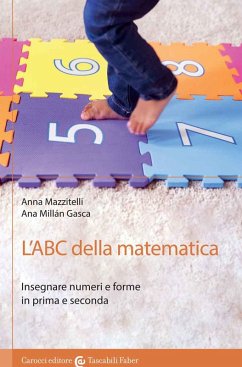L' ABC della matematica. Insegnare numeri e forme in prima e seconda - Mazzitelli, Anna; Millán Gasca, Ana