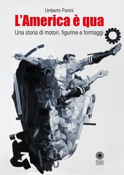 L' America è qua. Una storia di motori, figurine e formaggi - Panini Umberto