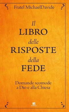 Il libro delle risposte della fede. Domande scomode a Dio e alla Chiesa - Semeraro, Michaeldavide