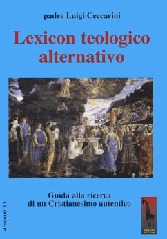 Lexicon teologico alternativo. Guida alla ricerca di un cristianesimo autentico - Ceccarini, Luigi