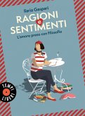 Ragioni e sentimenti. L'amore preso con filosofia Ragioni e sentimenti. L'amore preso con filosofia