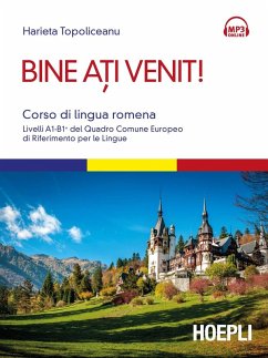 Bine ati venit! Corso di lingua romena. Livelli A1-B1+ del Quadro comune europeo di riferimento per le lingue - Topoliceanu, Harieta