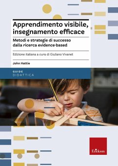 Apprendimento visibile, insegnamento efficace. Metodi e strategie di successo dalla ricerca evidence-based - Hattie, John