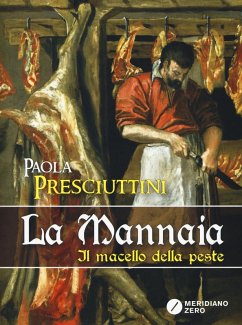 La mannaia. Il macello della peste - Presciuttini, Paola
