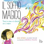 Il soffio magico. Trova la calma e la felicità con il respiro Il soffio magico. Trova la calma e la felicità con il respiro