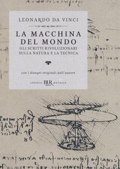 La macchina del mondo. Gli scritti rivoluzionari sulla natura e la tecnica - Leonardo Da Vinci
