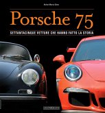 Porsche 75. Settantacinque vetture che hanno fatto la storia Porsche 75. Settantacinque vetture che hanno fatto la storia