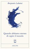 Quando abbiamo smesso di capire il mondo Quando abbiamo smesso di capire il mondo