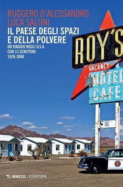Il paese degli spazi e della polvere. Un viaggio negli U.S.A. con 13 scrittori. 1920-2000 - D'Alessandro, Ruggero; Saltini, Luca